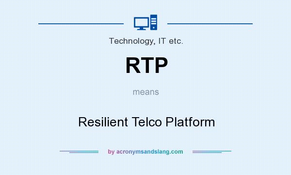 What does RTP mean? It stands for Resilient Telco Platform