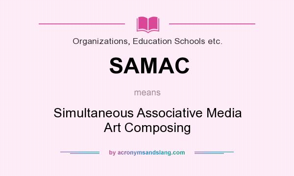What does SAMAC mean? It stands for Simultaneous Associative Media Art Composing
