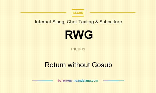 What does RWG mean? It stands for Return without Gosub