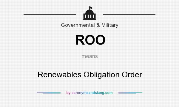 What does ROO mean? It stands for Renewables Obligation Order