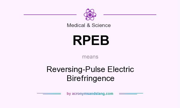 What does RPEB mean? It stands for Reversing-Pulse Electric Birefringence