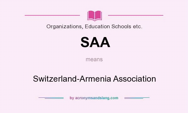 What does SAA mean? It stands for Switzerland-Armenia Association