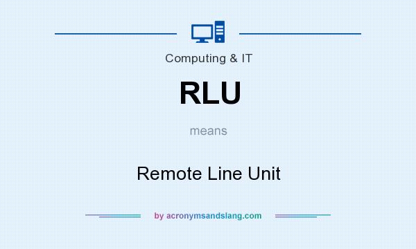 What does RLU mean? It stands for Remote Line Unit