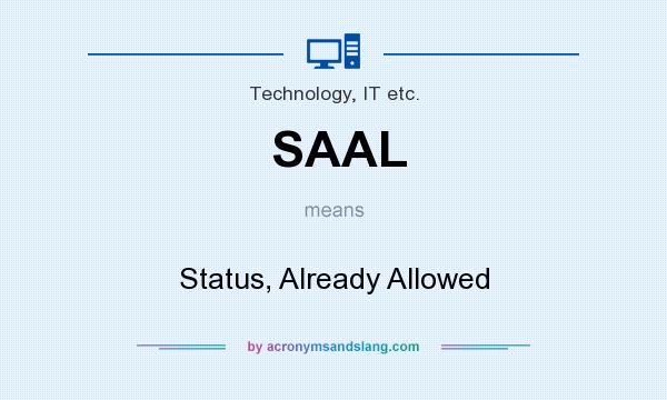 What does SAAL mean? It stands for Status, Already Allowed