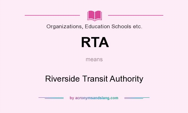 What does RTA mean? It stands for Riverside Transit Authority