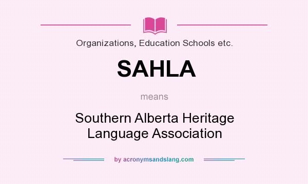 What does SAHLA mean? It stands for Southern Alberta Heritage Language Association