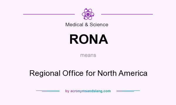 What does RONA mean? It stands for Regional Office for North America