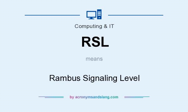 What does RSL mean? It stands for Rambus Signaling Level