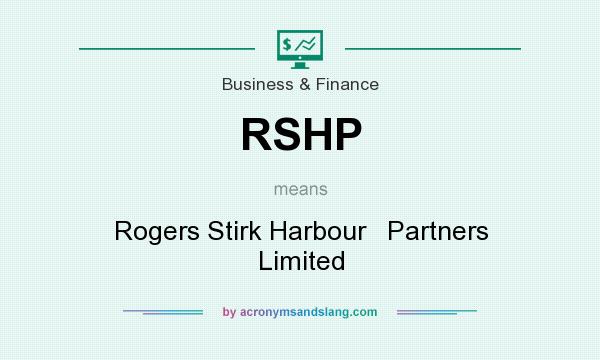 What does RSHP mean? It stands for Rogers Stirk Harbour   Partners Limited