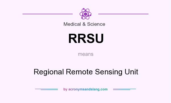 What does RRSU mean? It stands for Regional Remote Sensing Unit