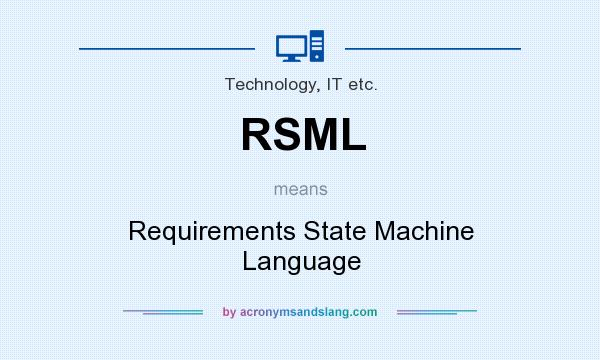 What does RSML mean? It stands for Requirements State Machine Language