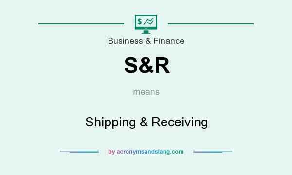 What does S&R mean? It stands for Shipping & Receiving