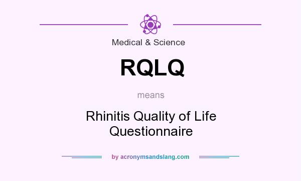 What does RQLQ mean? It stands for Rhinitis Quality of Life Questionnaire