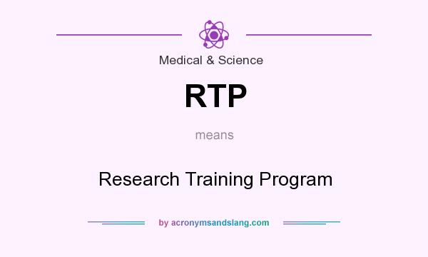 What does RTP mean? It stands for Research Training Program