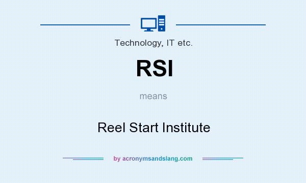 What does RSI mean? It stands for Reel Start Institute