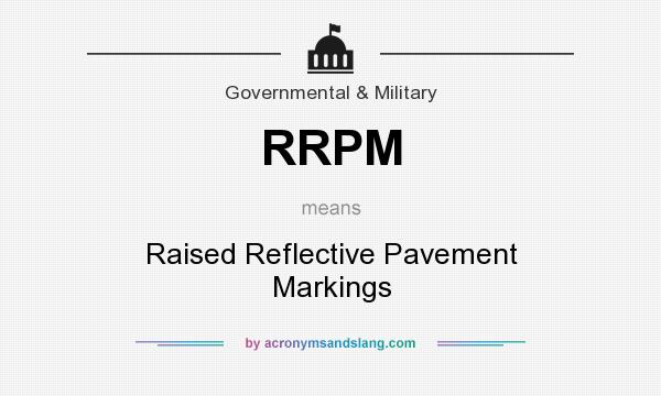 What does RRPM mean? It stands for Raised Reflective Pavement Markings