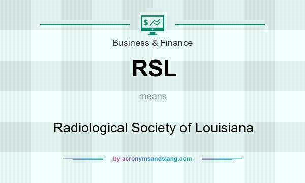 What does RSL mean? It stands for Radiological Society of Louisiana