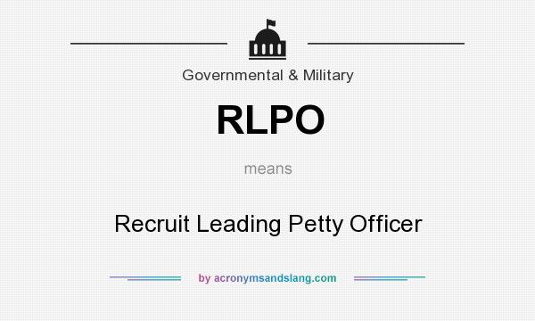 What does RLPO mean? It stands for Recruit Leading Petty Officer