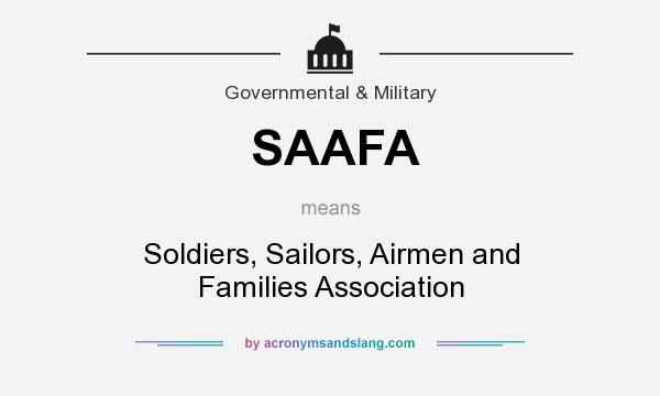 What does SAAFA mean? It stands for Soldiers, Sailors, Airmen and Families Association