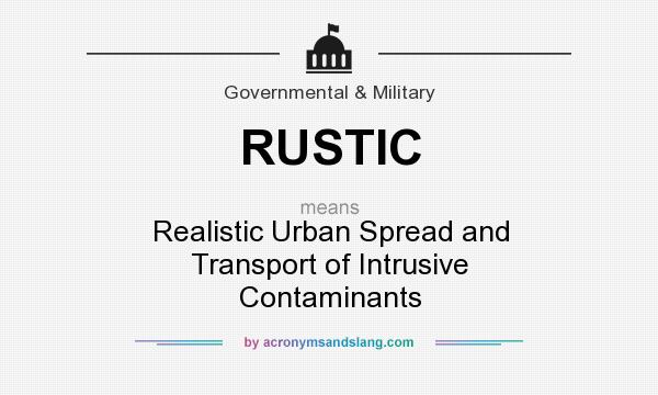 What does RUSTIC mean? It stands for Realistic Urban Spread and Transport of Intrusive Contaminants