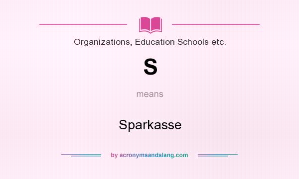What does S mean? It stands for Sparkasse