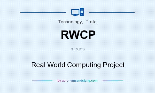 What does RWCP mean? It stands for Real World Computing Project