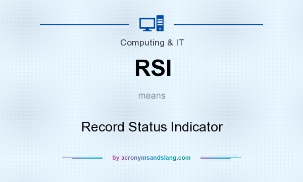 What does RSI mean? It stands for Record Status Indicator