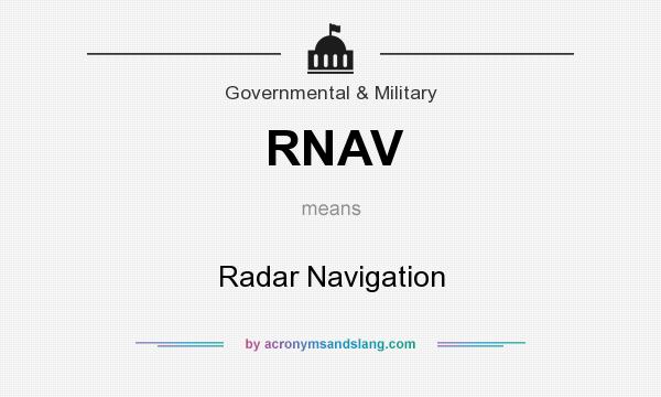 What does RNAV mean? It stands for Radar Navigation