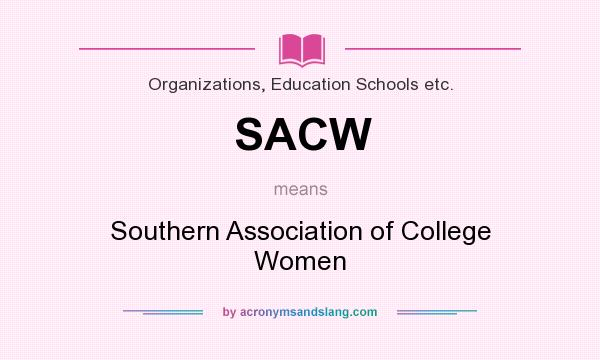 What does SACW mean? It stands for Southern Association of College Women