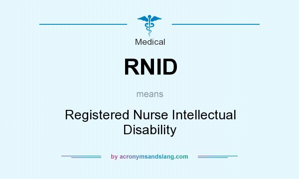 What does RNID mean? It stands for Registered Nurse Intellectual Disability