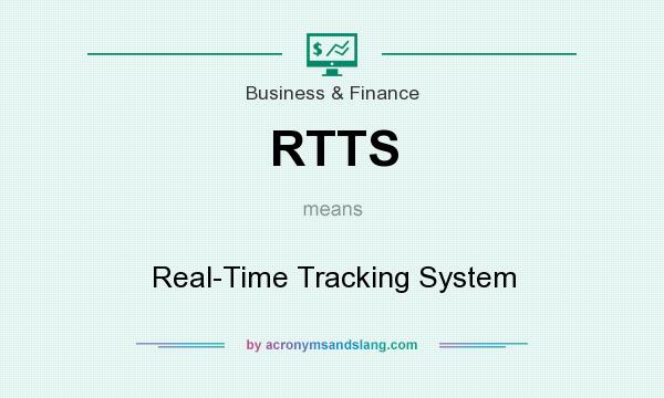 What does RTTS mean? It stands for Real-Time Tracking System