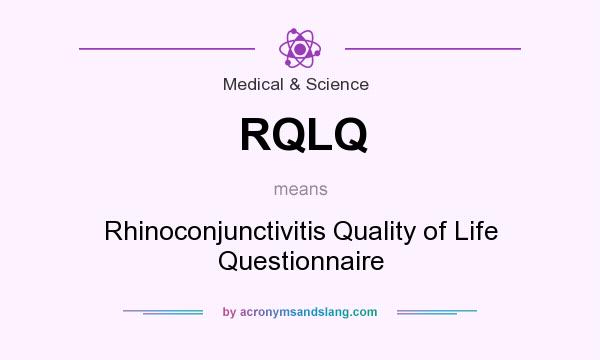 What does RQLQ mean? It stands for Rhinoconjunctivitis Quality of Life Questionnaire