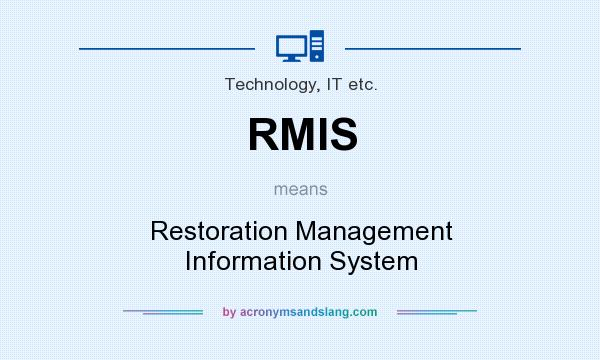 What does RMIS mean? It stands for Restoration Management Information System
