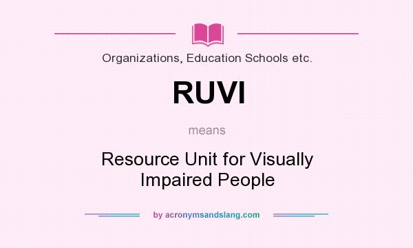 What does RUVI mean? It stands for Resource Unit for Visually Impaired People