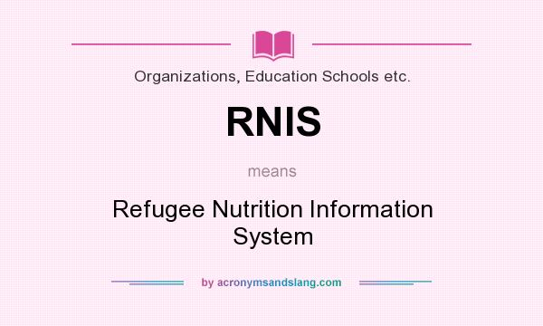 What does RNIS mean? It stands for Refugee Nutrition Information System