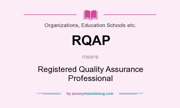 What does RQAP mean? It stands for Registered Quality Assurance Professional
