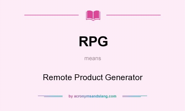 What does RPG mean? It stands for Remote Product Generator