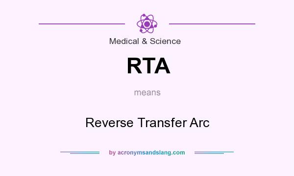 What does RTA mean? It stands for Reverse Transfer Arc