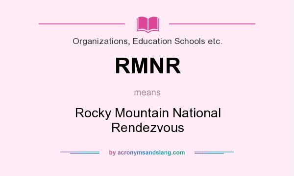 What does RMNR mean? It stands for Rocky Mountain National Rendezvous