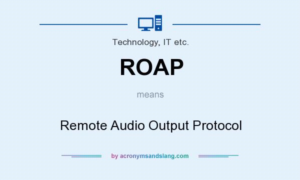 What does ROAP mean? It stands for Remote Audio Output Protocol