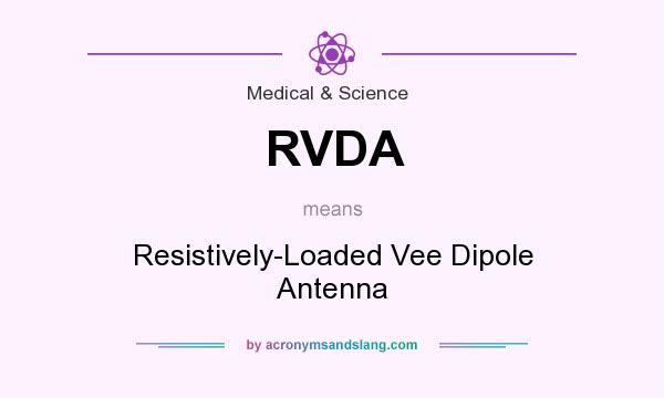 What does RVDA mean? It stands for Resistively-Loaded Vee Dipole Antenna