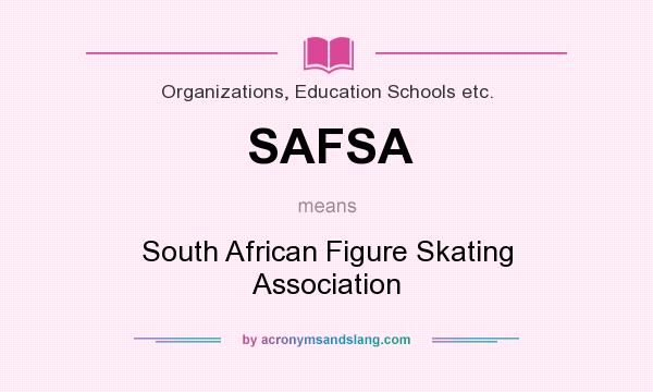 What does SAFSA mean? It stands for South African Figure Skating Association