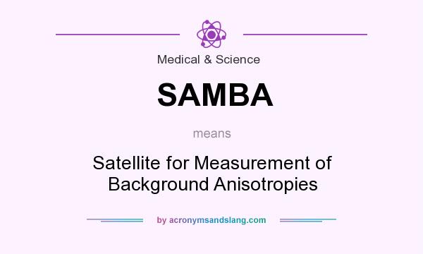 What does SAMBA mean? It stands for Satellite for Measurement of Background Anisotropies
