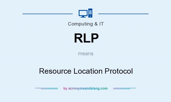 What does RLP mean? It stands for Resource Location Protocol