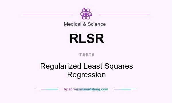 What does RLSR mean? It stands for Regularized Least Squares Regression