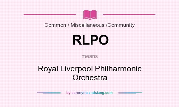 What does RLPO mean? It stands for Royal Liverpool Philharmonic Orchestra