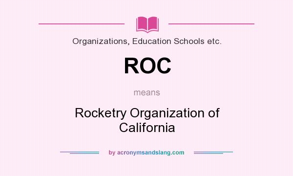 What does ROC mean? It stands for Rocketry Organization of California
