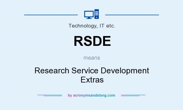 What does RSDE mean? It stands for Research Service Development Extras