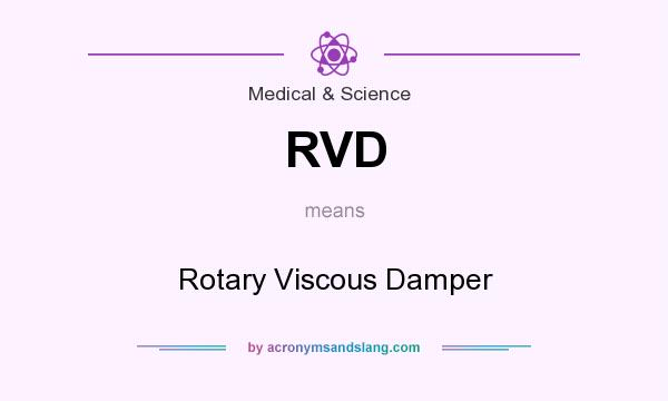 What does RVD mean? It stands for Rotary Viscous Damper
