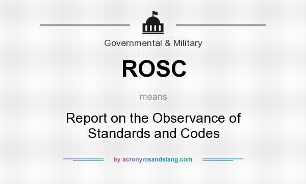 What does ROSC mean? It stands for Report on the Observance of Standards and Codes